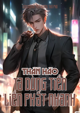 Thần Hào: Ta Dùng Tiền Liền Phất Nhanh (Dịch)